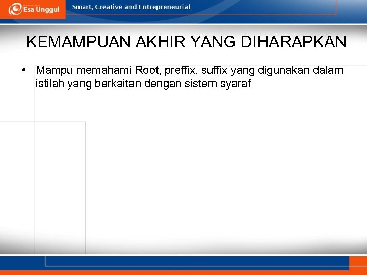 KEMAMPUAN AKHIR YANG DIHARAPKAN • Mampu memahami Root, preffix, suffix yang digunakan dalam istilah