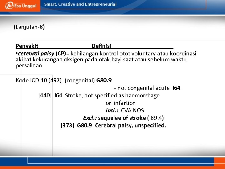 (Lanjutan-8) Penyakit Definisi • cerebral palsy (CP)= kehilangan kontrol otot voluntary atau koordinasi akibat