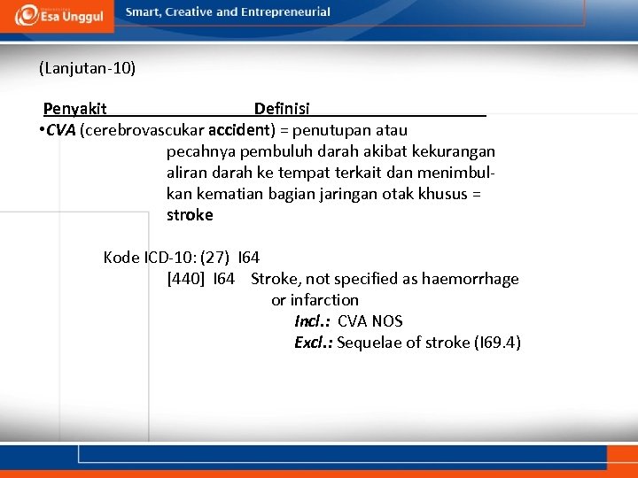 (Lanjutan-10) Penyakit Definisi • CVA (cerebrovascukar accident) = penutupan atau pecahnya pembuluh darah akibat