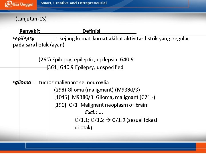 (Lanjutan-13) Penyakit Definisi • epilepsy = kejang kumat-kumat akibat aktivitas listrik yang iregular pada