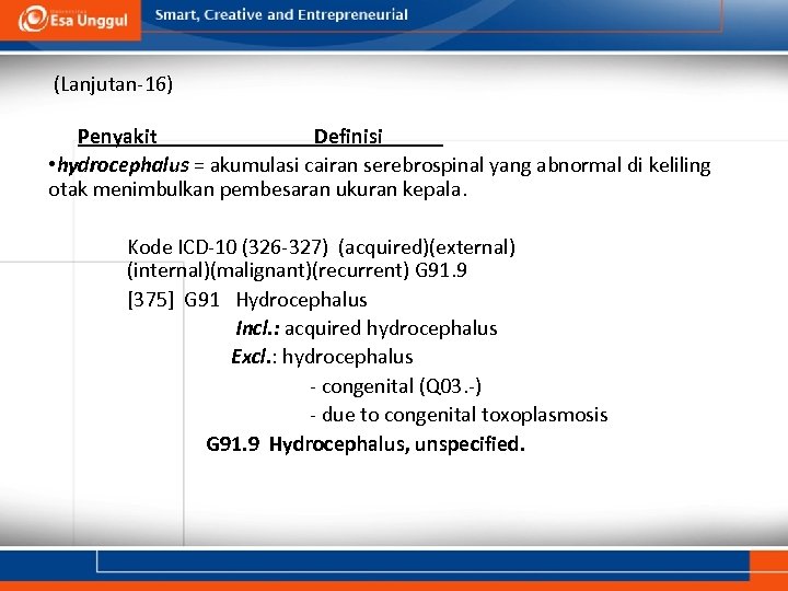 (Lanjutan-16) Penyakit Definisi • hydrocephalus = akumulasi cairan serebrospinal yang abnormal di keliling otak