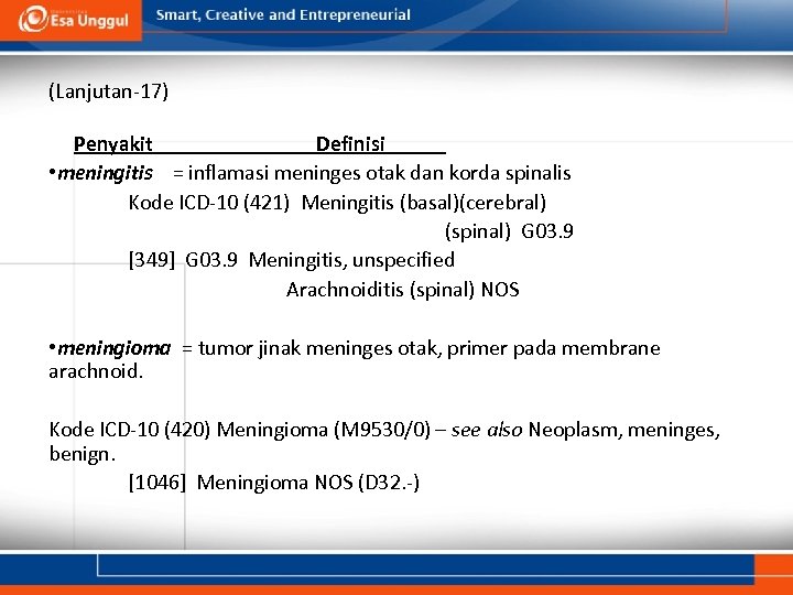 (Lanjutan-17) Penyakit Definisi • meningitis = inflamasi meninges otak dan korda spinalis Kode ICD-10