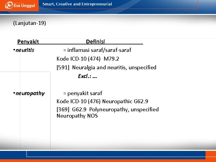 (Lanjutan-19) Penyakit • neuritis Definisi = inflamasi saraf/saraf-saraf Kode ICD-10 (474) M 79. 2