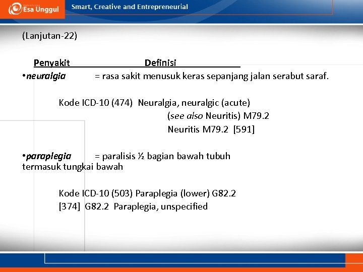 (Lanjutan-22) Penyakit • neuralgia Definisi = rasa sakit menusuk keras sepanjang jalan serabut saraf.