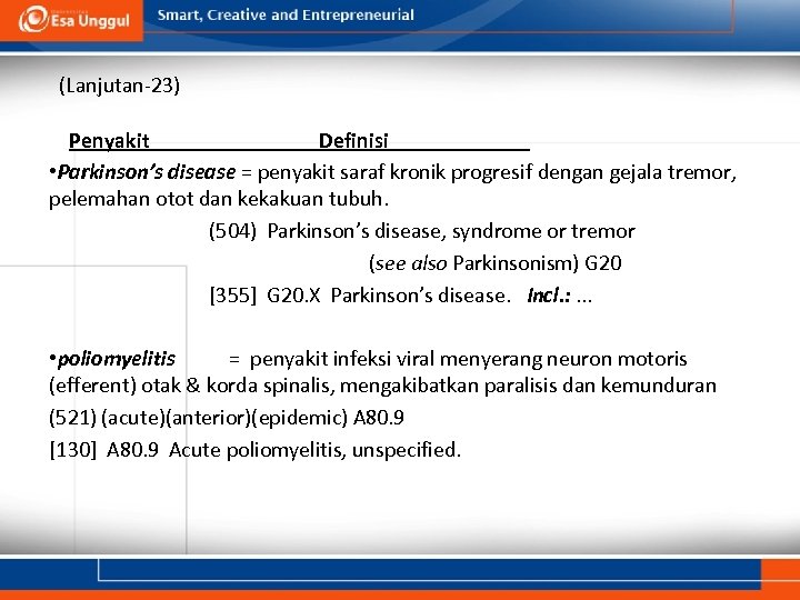 (Lanjutan-23) Penyakit Definisi • Parkinson’s disease = penyakit saraf kronik progresif dengan gejala tremor,