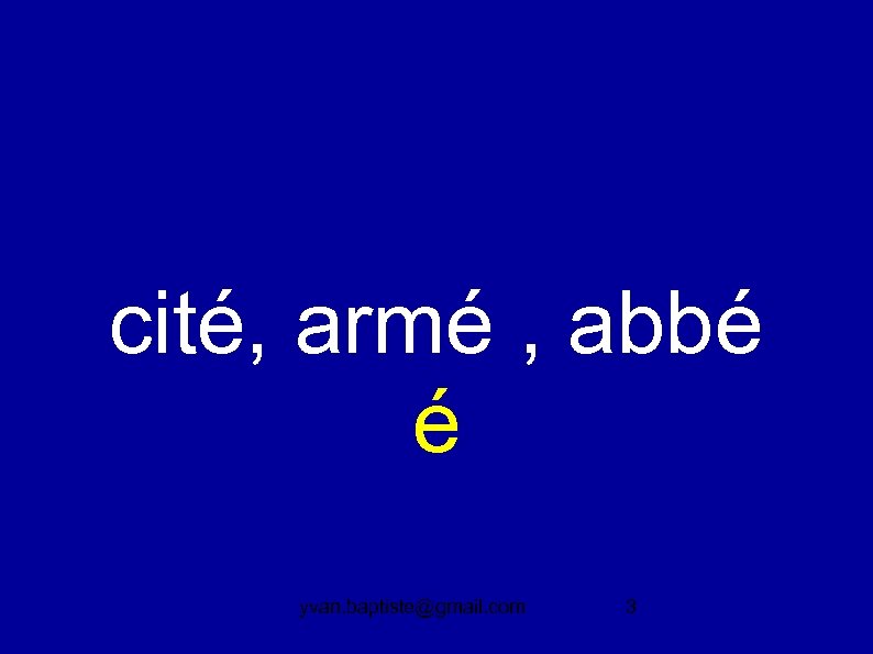 cité, armé , abbé é yvan. baptiste@gmail. com 3 