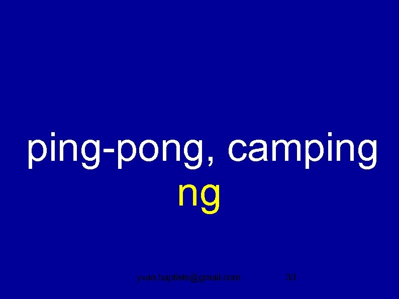  ping-pong, camping ng yvan. baptiste@gmail. com 33 