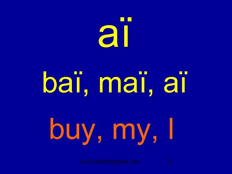 aï baï, maï, aï buy, my, I yvan. baptiste@gmail. com 79 