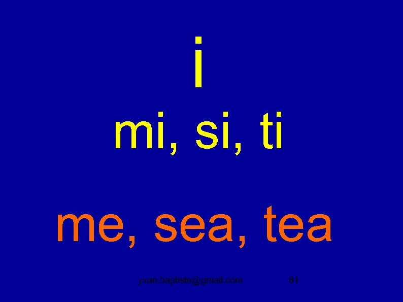 i mi, si, ti me, sea, tea yvan. baptiste@gmail. com 81 