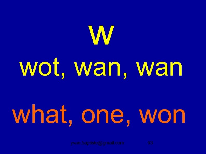 w wot, wan what, one, won yvan. baptiste@gmail. com 93 