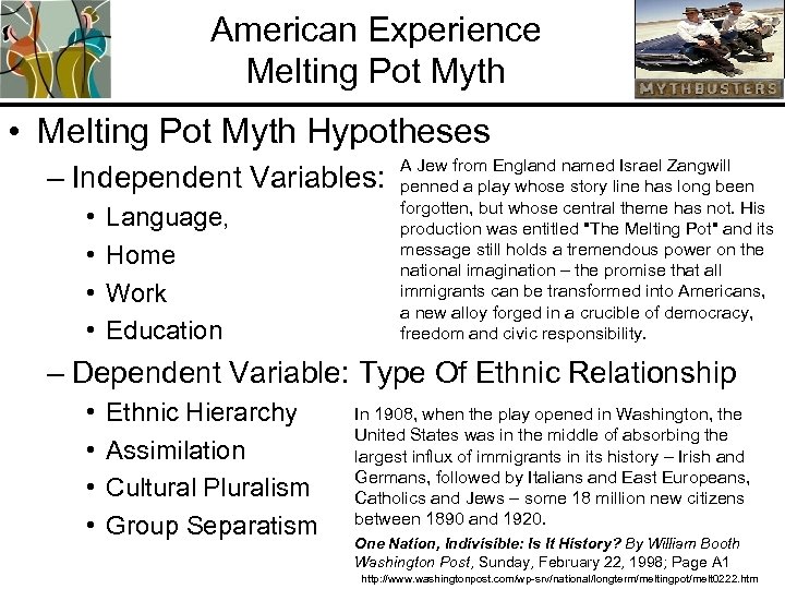 American Experience Melting Pot Myth • Melting Pot Myth Hypotheses – Independent Variables: •