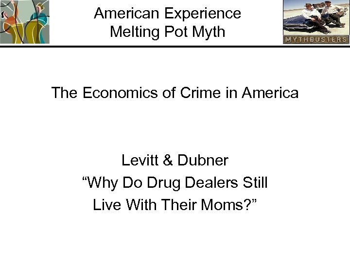 American Experience Melting Pot Myth The Economics of Crime in America Levitt & Dubner