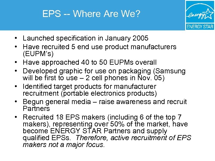 EPS -- Where Are We? • Launched specification in January 2005 • Have recruited