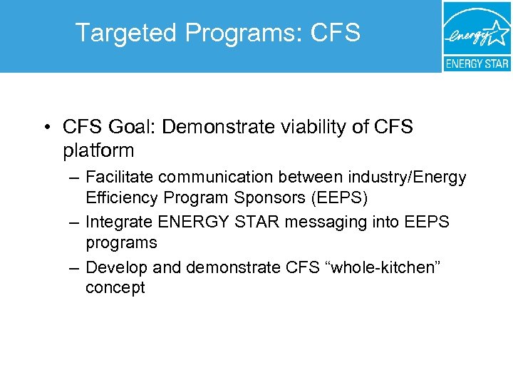 Targeted Programs: CFS • CFS Goal: Demonstrate viability of CFS platform – Facilitate communication