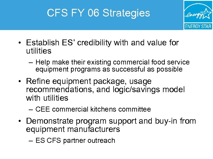 CFS FY 06 Strategies • Establish ES’ credibility with and value for utilities –