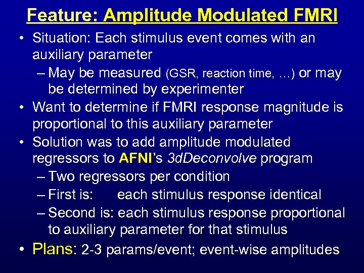 Feature: Amplitude Modulated FMRI • Situation: Each stimulus event comes with an auxiliary parameter