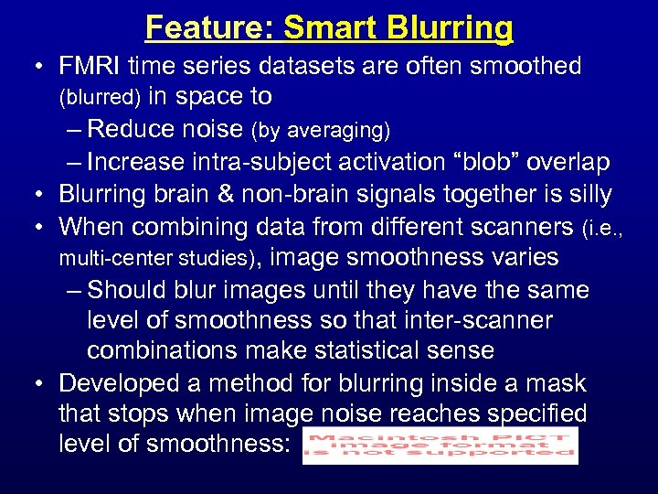 Feature: Smart Blurring • FMRI time series datasets are often smoothed (blurred) in space