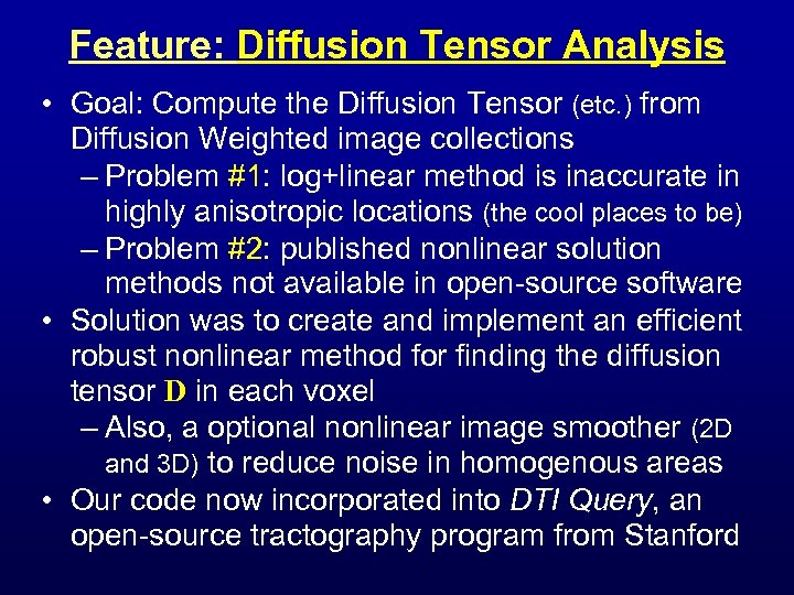 Feature: Diffusion Tensor Analysis • Goal: Compute the Diffusion Tensor (etc. ) from Diffusion
