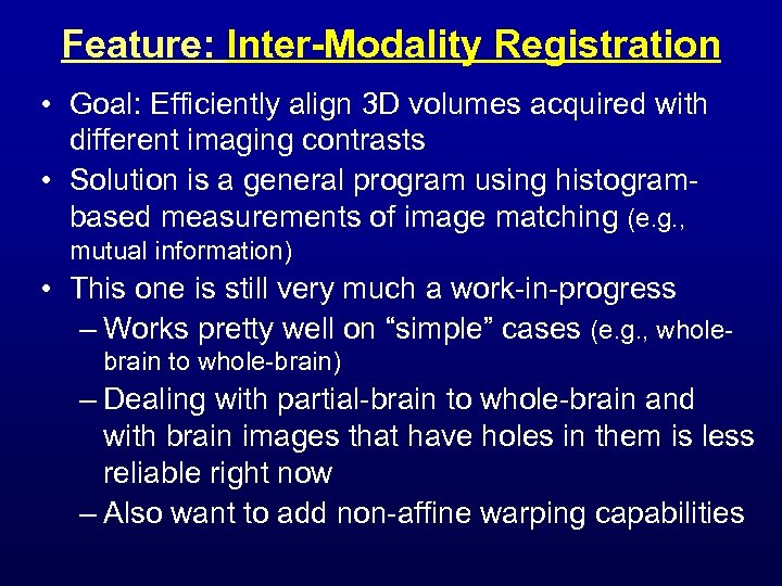 Feature: Inter-Modality Registration • Goal: Efficiently align 3 D volumes acquired with different imaging
