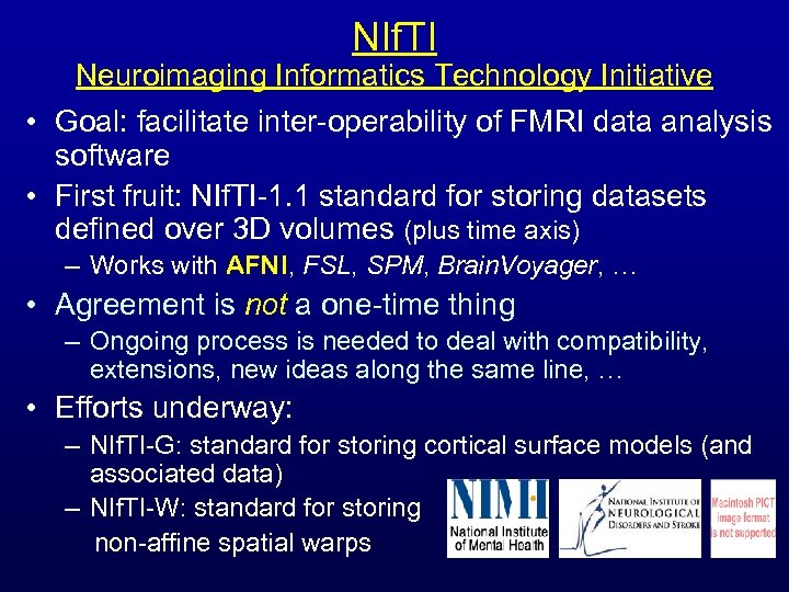 NIf. TI Neuroimaging Informatics Technology Initiative • Goal: facilitate inter-operability of FMRI data analysis