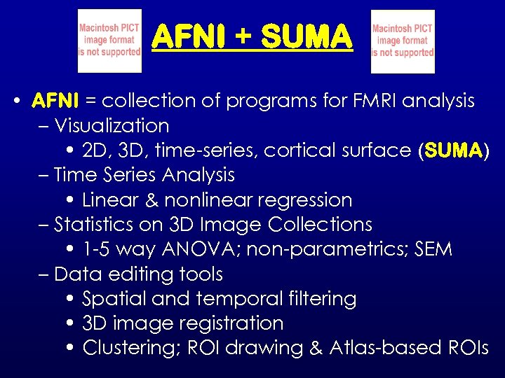 AFNI + SUMA • AFNI = collection of programs for FMRI analysis – Visualization