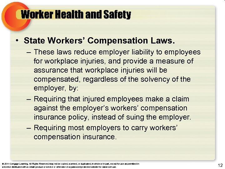 Worker Health and Safety • State Workers’ Compensation Laws. – These laws reduce employer
