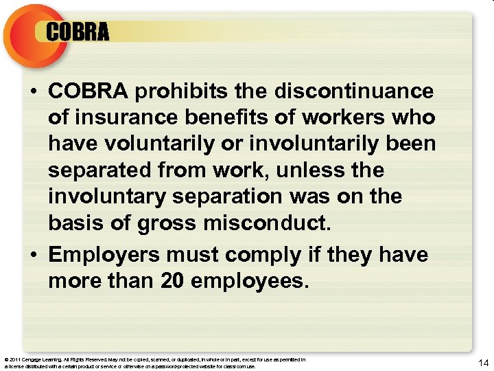 COBRA • COBRA prohibits the discontinuance of insurance benefits of workers who have voluntarily