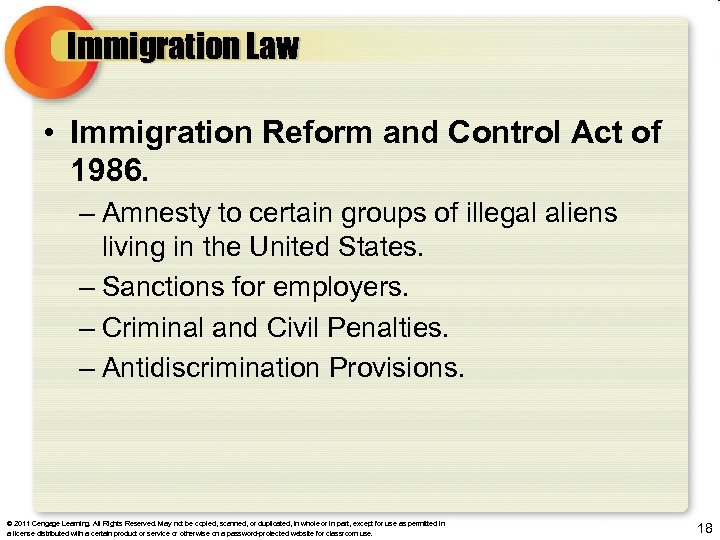 Immigration Law • Immigration Reform and Control Act of 1986. – Amnesty to certain