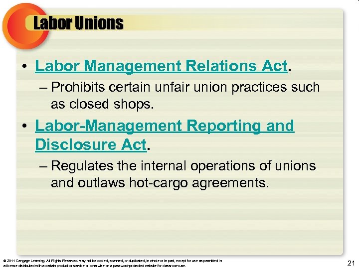 Labor Unions • Labor Management Relations Act. – Prohibits certain unfair union practices such