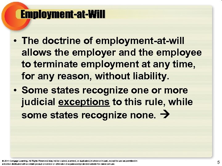 Employment-at-Will • The doctrine of employment-at-will allows the employer and the employee to terminate