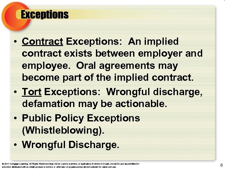 Exceptions • Contract Exceptions: An implied contract exists between employer and employee. Oral agreements