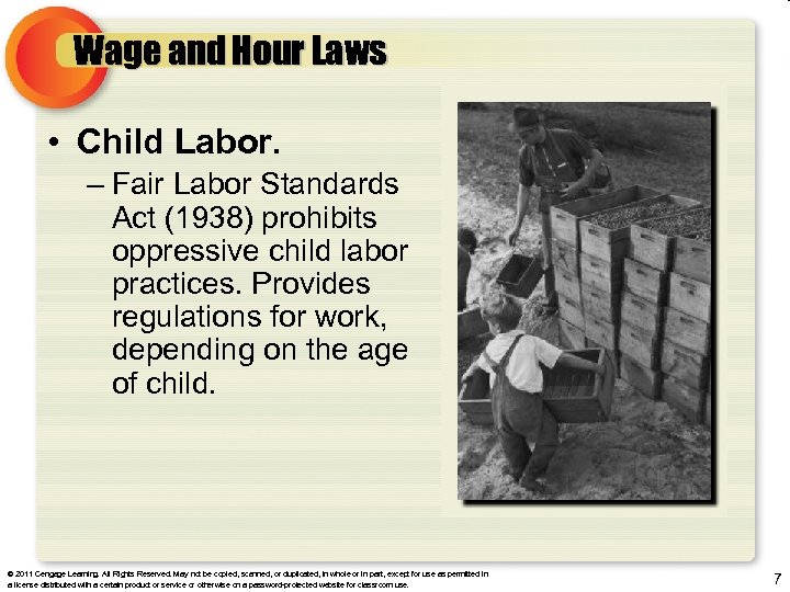 Wage and Hour Laws • Child Labor. – Fair Labor Standards Act (1938) prohibits