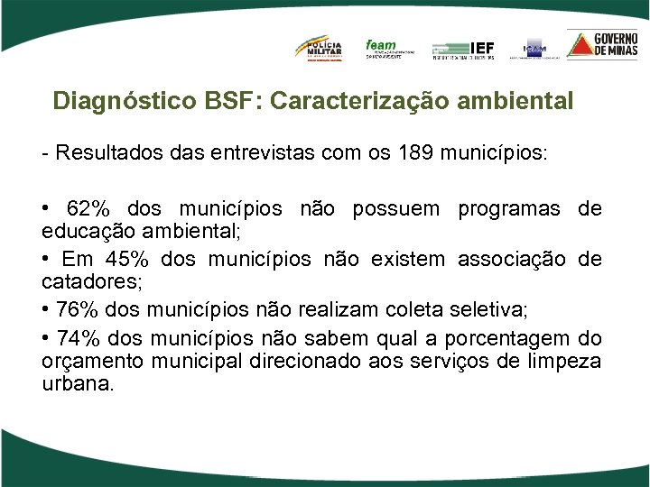 Diagnóstico BSF: Caracterização ambiental - Resultados das entrevistas com os 189 municípios: • 62%