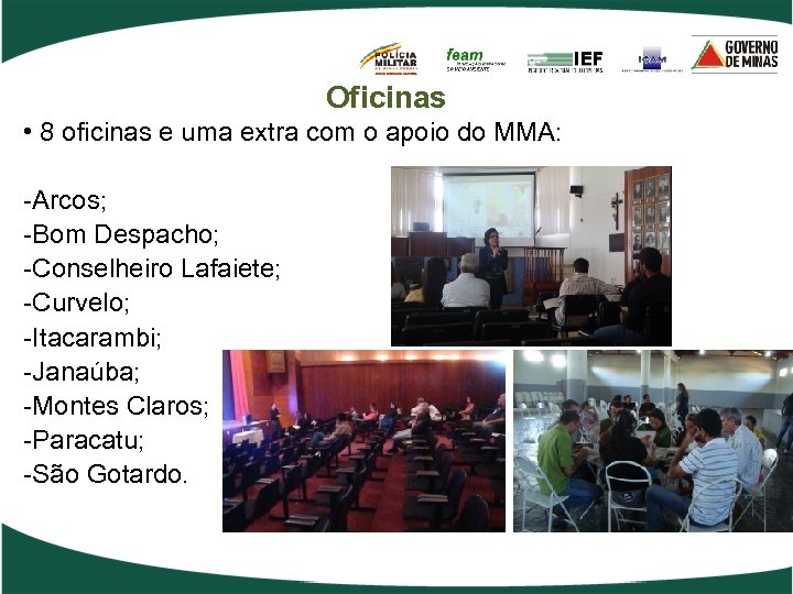 Oficinas • 8 oficinas e uma extra com o apoio do MMA: -Arcos; -Bom
