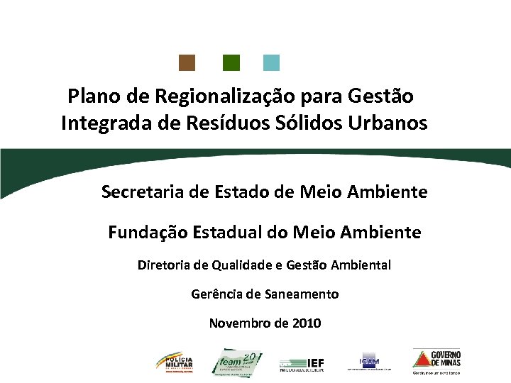 Plano de Regionalização para Gestão Integrada de Resíduos Sólidos Urbanos Secretaria de Estado de