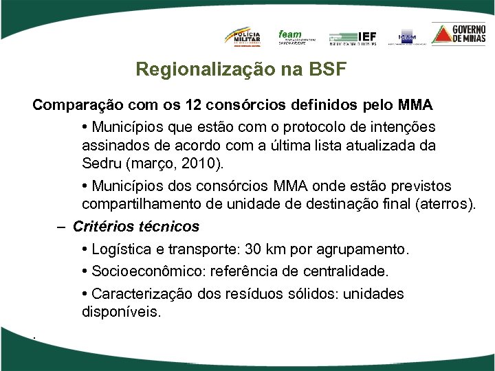 Regionalização na BSF Comparação com os 12 consórcios definidos pelo MMA • Municípios que