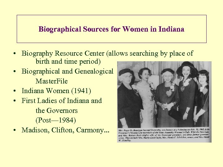 Biographical Sources for Women in Indiana • Biography Resource Center (allows searching by place