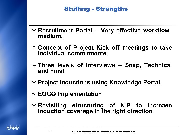 Staffing - Strengths E Recruitment Portal – Very effective workflow medium. E Concept of