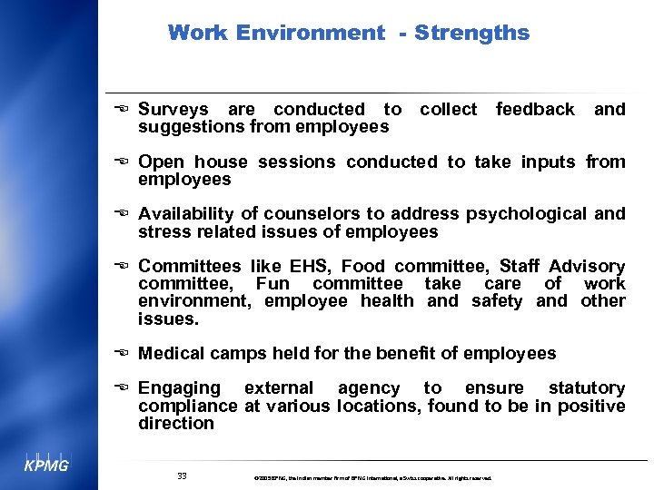 Work Environment - Strengths E Surveys are conducted to suggestions from employees collect feedback