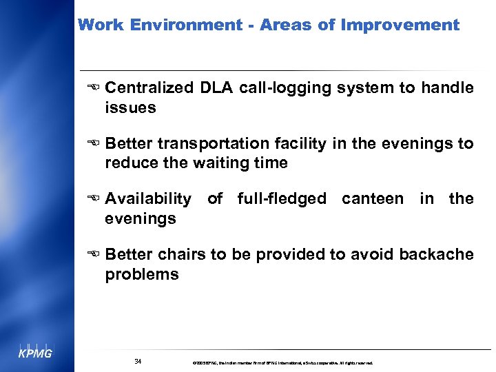 Work Environment - Areas of Improvement E Centralized DLA call-logging system to handle issues