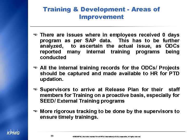 Training & Development - Areas of Improvement E There are issues where in employees