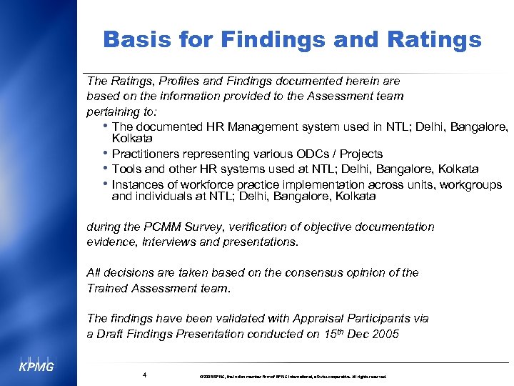 Basis for Findings and Ratings The Ratings, Profiles and Findings documented herein are based