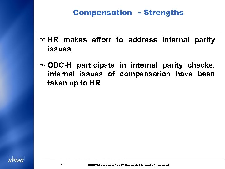 Compensation - Strengths E HR makes effort to address internal parity issues. E ODC-H