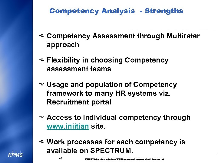 Competency Analysis - Strengths E Competency Assessment through Multirater approach E Flexibility in choosing