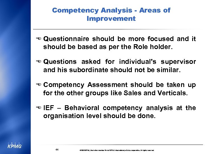 Competency Analysis - Areas of Improvement E Questionnaire should be more focused and it