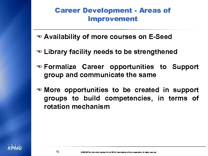 Career Development - Areas of Improvement E Availability of more courses on E-Seed E