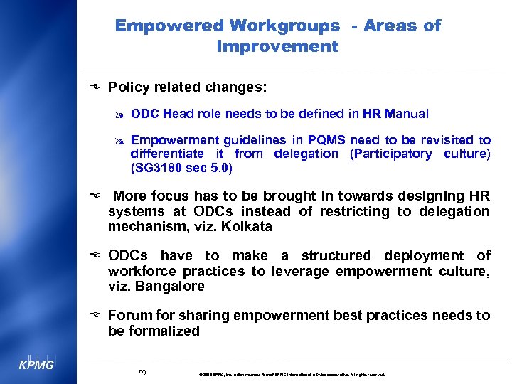 Empowered Workgroups - Areas of Improvement E Policy related changes: @ ODC Head role