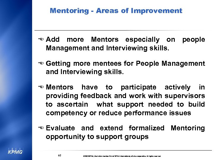 Mentoring - Areas of Improvement E Add more Mentors especially on people Management and