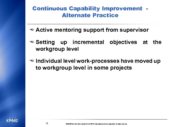 Continuous Capability Improvement Alternate Practice E Active mentoring support from supervisor E Setting up