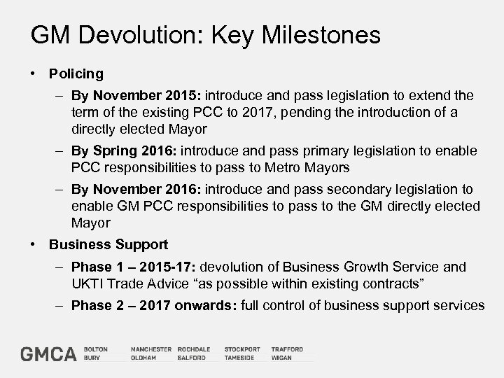 GM Devolution: Key Milestones • Policing – By November 2015: introduce and pass legislation